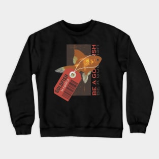 be a goldfish retro Crewneck Sweatshirt